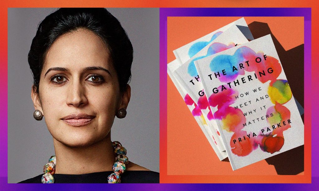 HEADSHOT OF PRIYA PARKER, THE AUTHOR OF “THE ART OF GATHERING” AND HOST OF THE NEW YORK TIMES PODCAST “TOGETHER APART” NEXT TO THE COVER OF HER BOOK